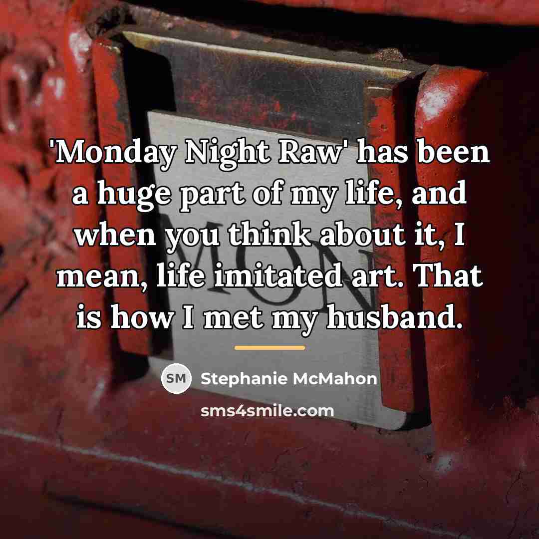 “'Monday Night Raw' has been a huge part of my…” quote by Stephanie McMahon