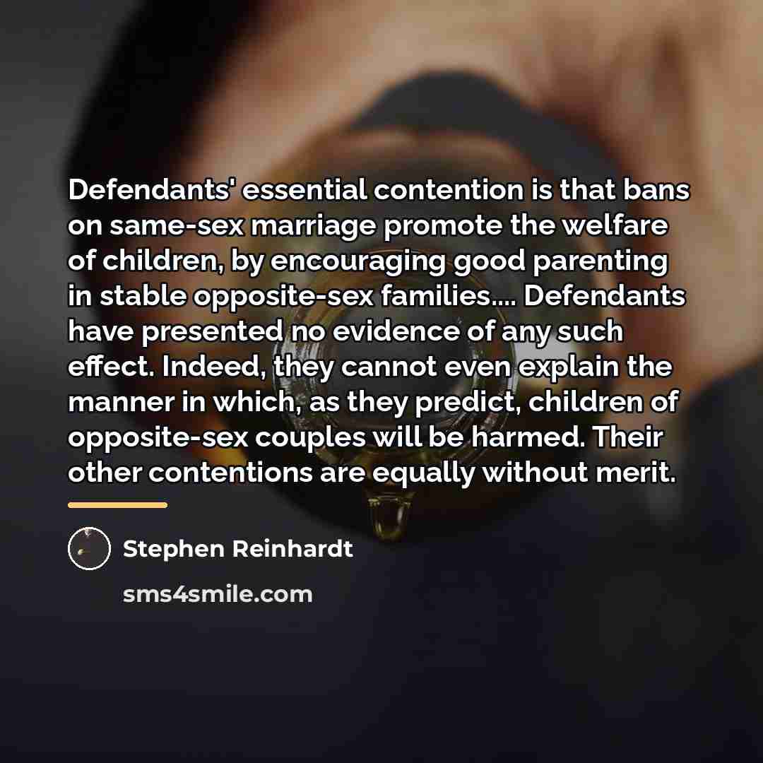 “Defendants' essential contention is that bans on same-sex marriage promote…” quote by Stephen Reinhardt