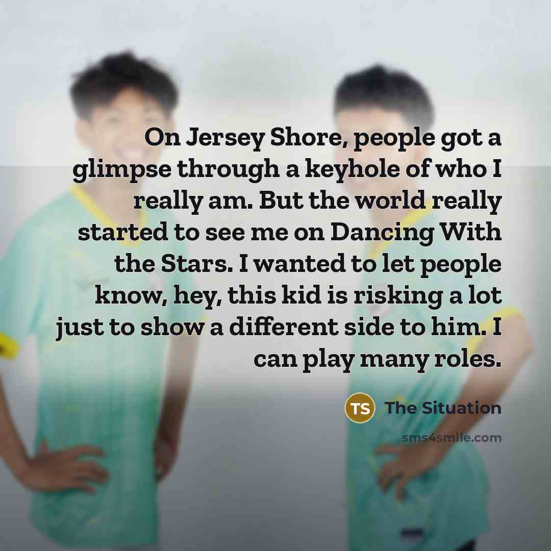 “On Jersey Shore, people got a glimpse through a keyhole…” quote by The Situation