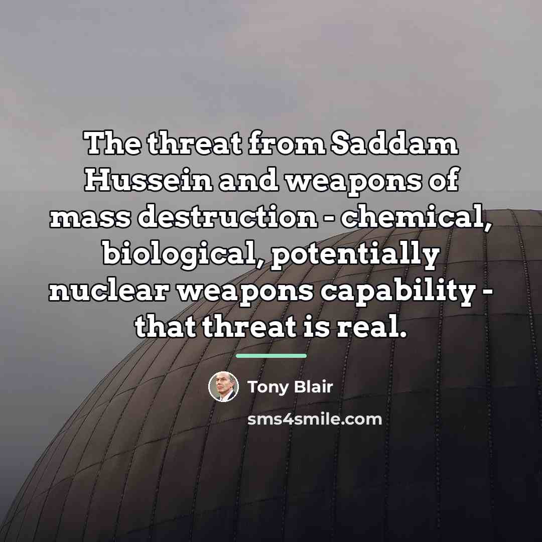 “The threat from Saddam Hussein and weapons of mass destruction…” quote by Tony Blair