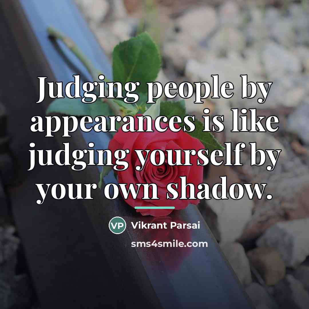 “Judging people by appearances is like judging yourself by your…” quote by Vikrant Parsai
