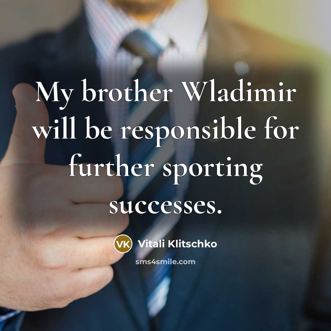 “My brother Wladimir will be responsible for further sporting successes.…” quote by Vitali Klitschko