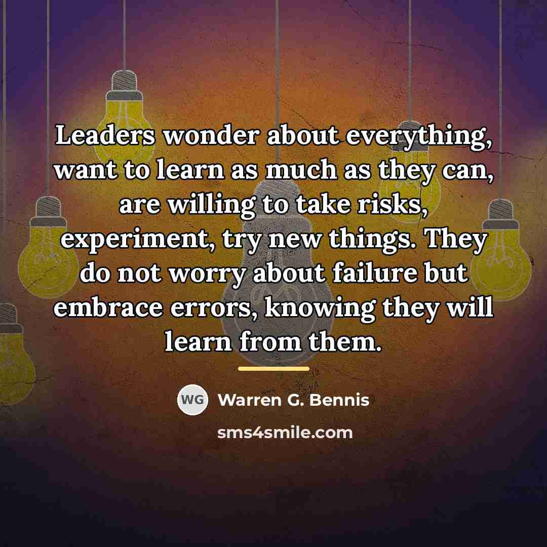 “Leaders wonder about everything, want to learn as much as…” quote by Warren G. Bennis
