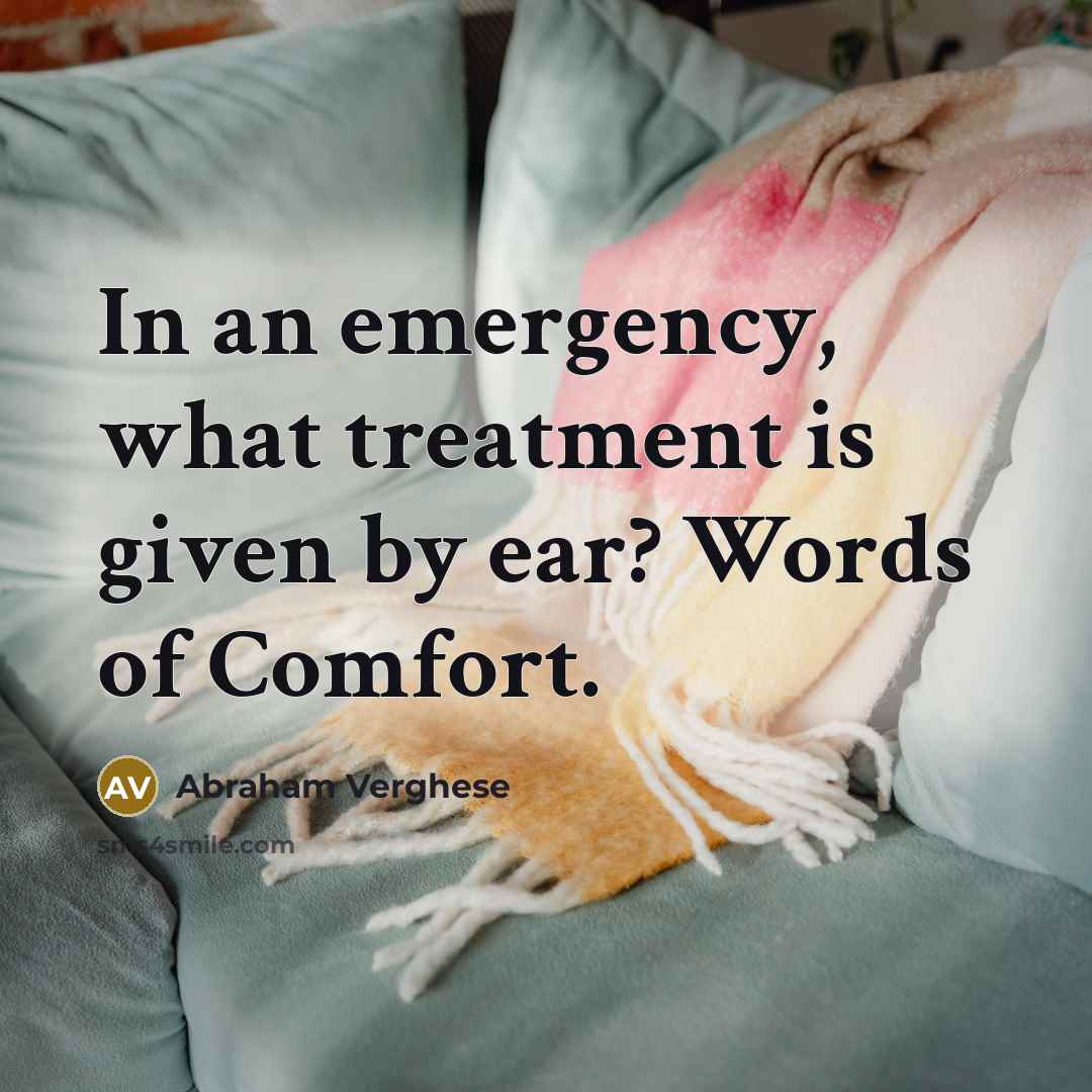 “In an emergency, what treatment is given by ear? Words…” quote by Abraham Verghese