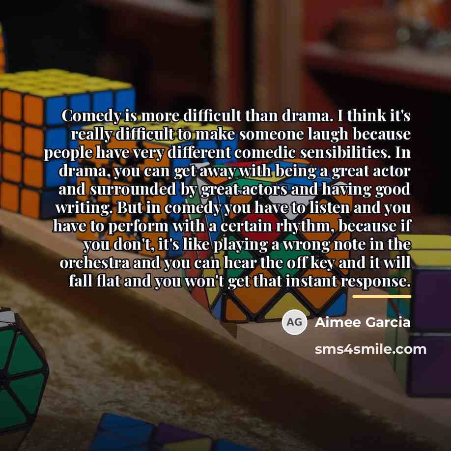 “Comedy is more difficult than drama. I think it's really…” quote by Aimee Garcia