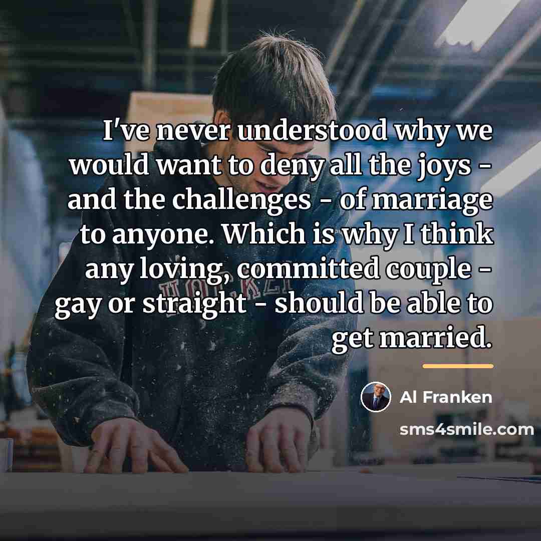 “I've never understood why we would want to deny all…” quote by Al Franken