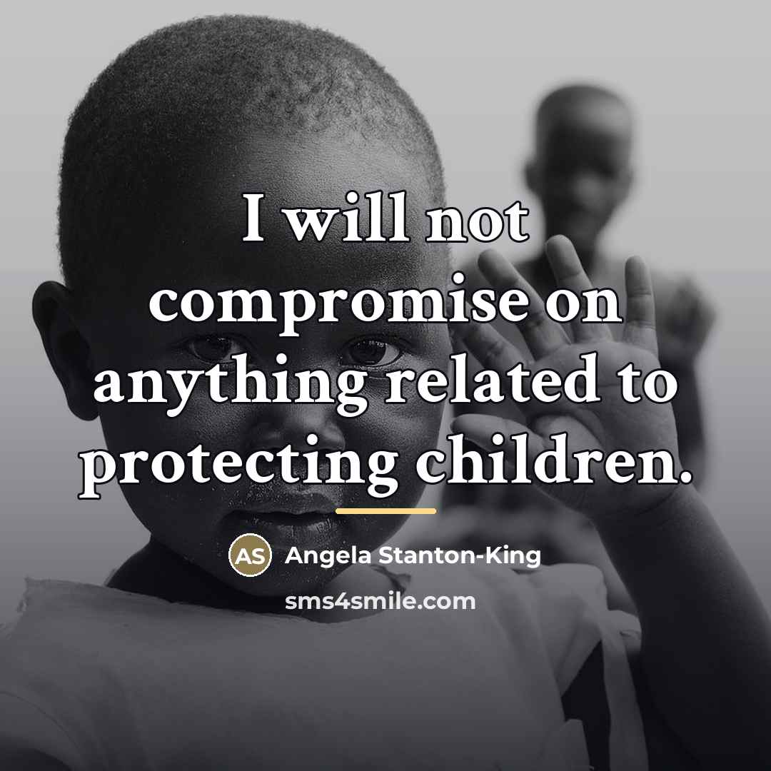 “I will not compromise on anything related to protecting children.…” quote by Angela Stanton-King