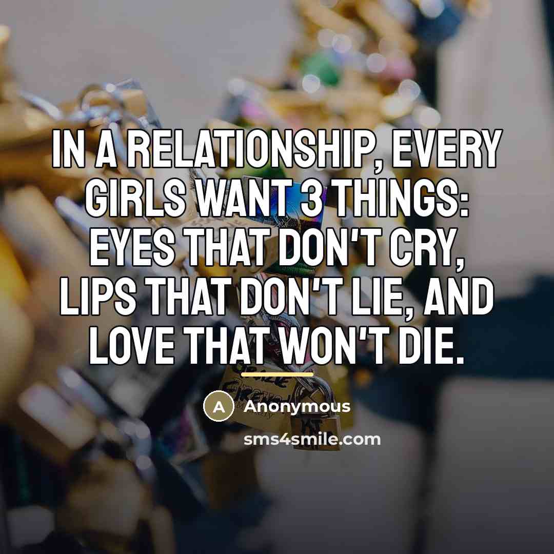 “In a relationship, every girls want 3 things: eyes that…” quote by Anonymous