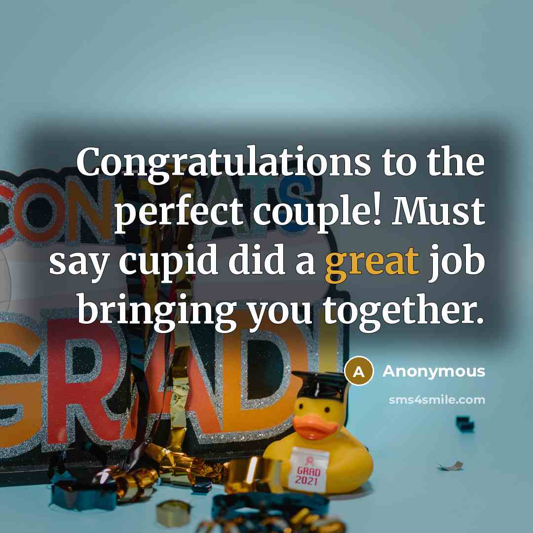 “Congratulations to the perfect couple! Must say cupid did a…” quote by Anonymous