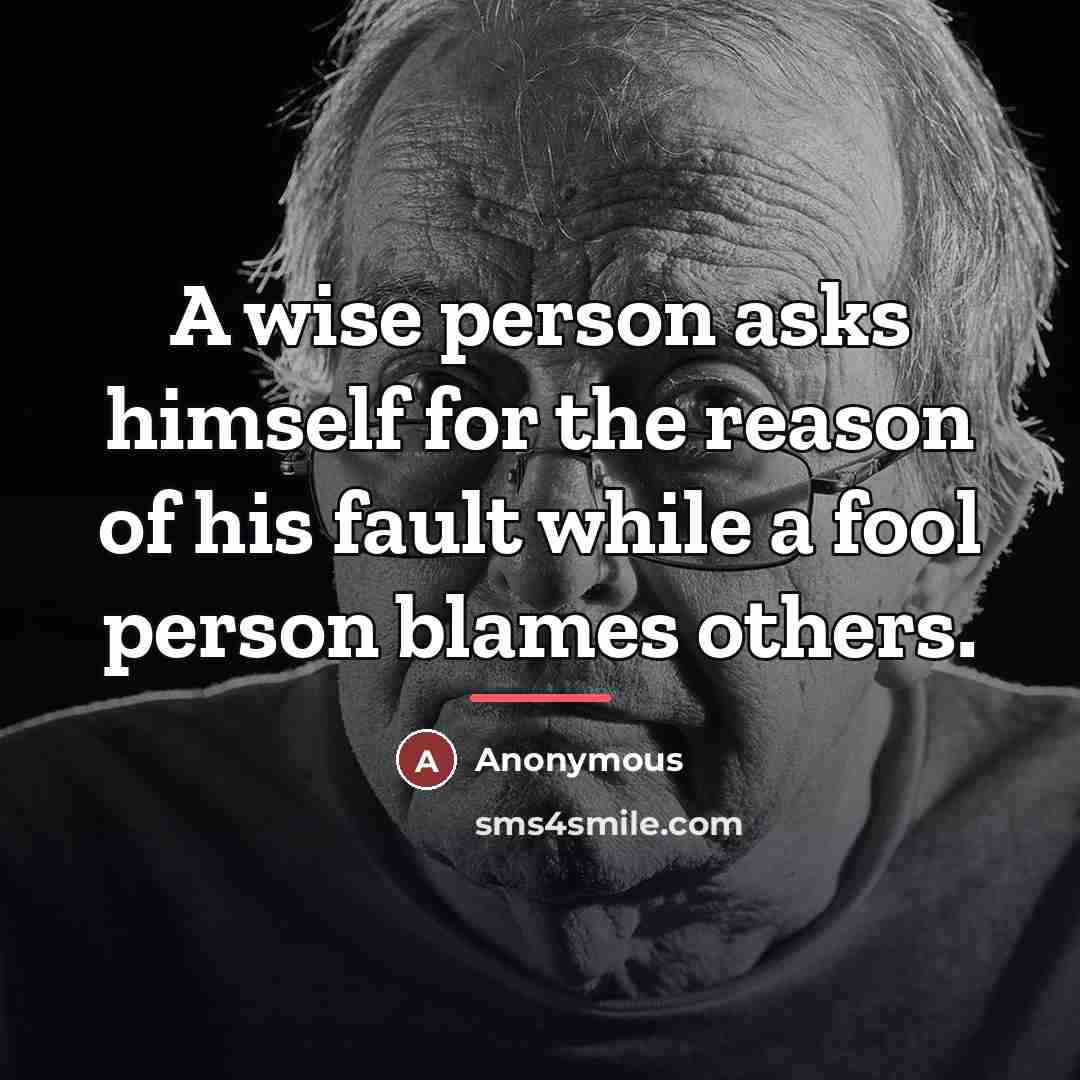 “A wise person asks himself for the reason of his…” quote by Anonymous