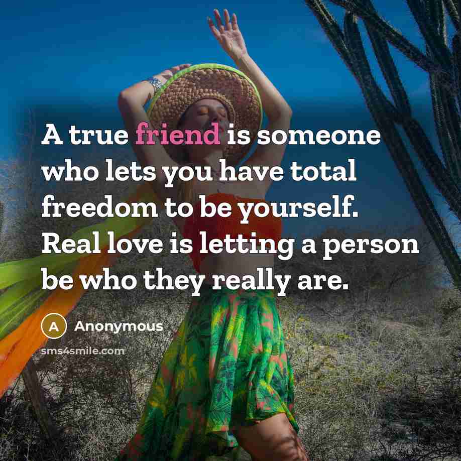 “A true friend is someone who lets you have total…” quote by Anonymous