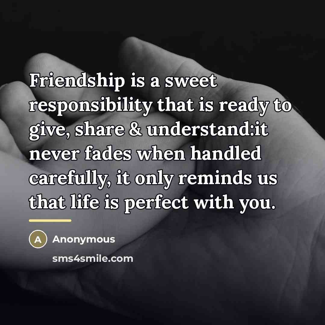 “Friendship is a sweet responsibility that is ready to give,…” quote by Anonymous