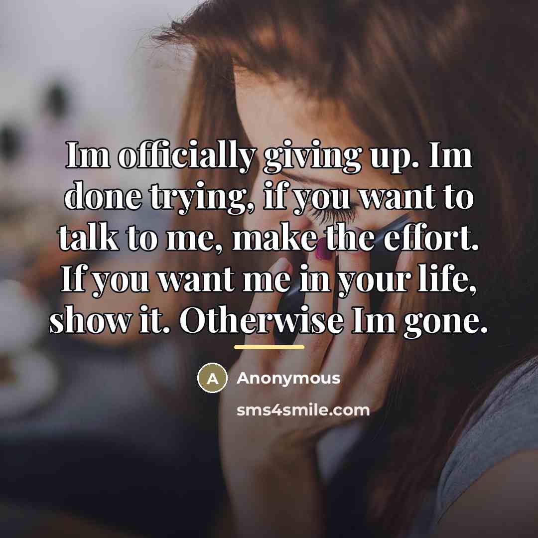 “Im officially giving up. Im done trying, if you want…” quote by Anonymous