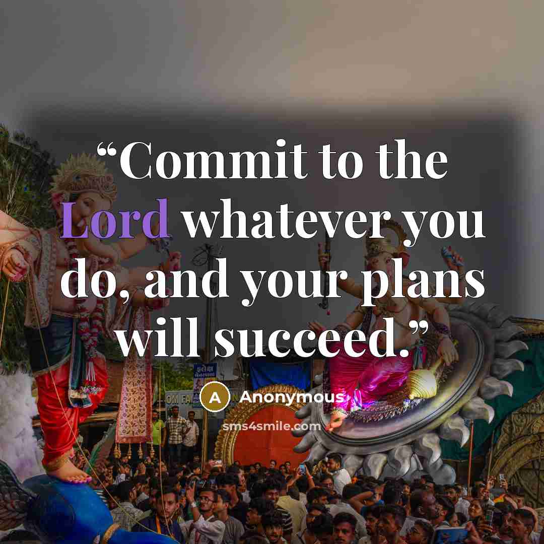 “Commit to the Lord whatever you do, and your plans will succeed.” quote by Anonymous