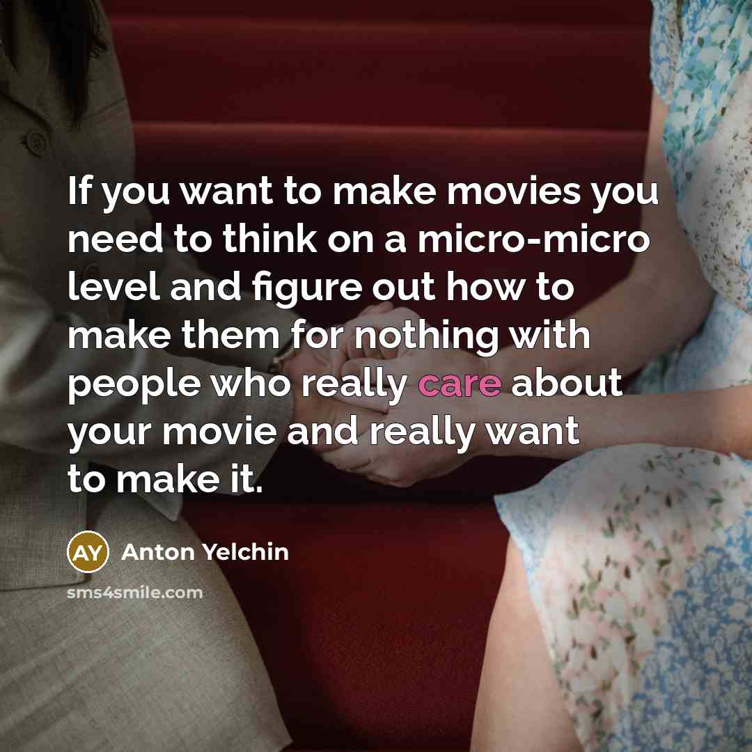 “If you want to make movies you need to think…” quote by Anton Yelchin