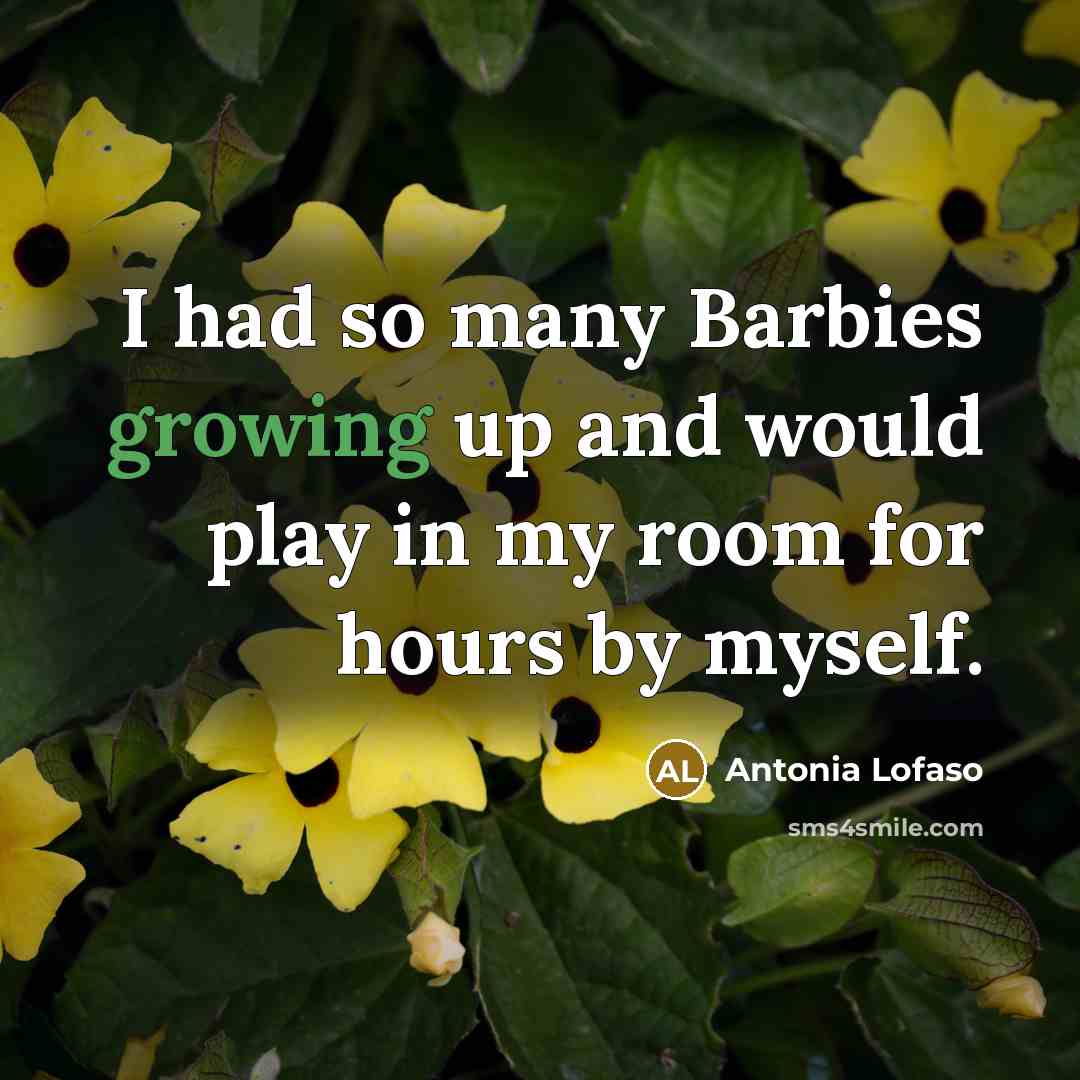 “I had so many Barbies growing up and would play in my room for hours by myself.” quote by Antonia Lofaso