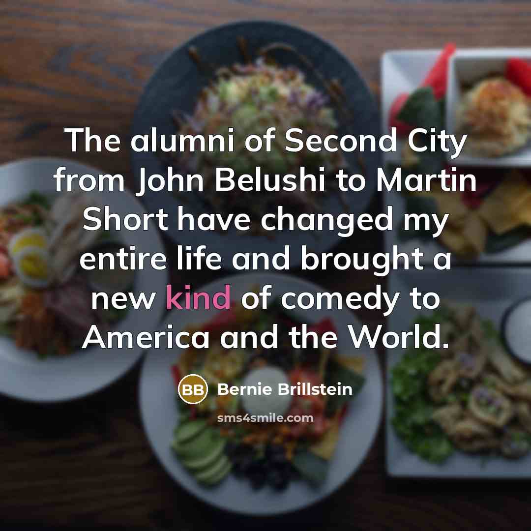 “The alumni of Second City from John Belushi to Martin…” quote by Bernie Brillstein