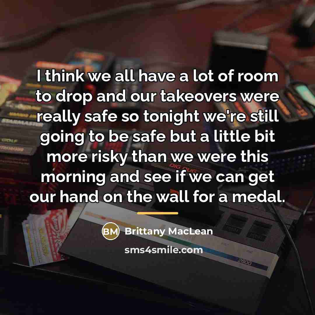 “I think we all have a lot of room to…” quote by Brittany MacLean