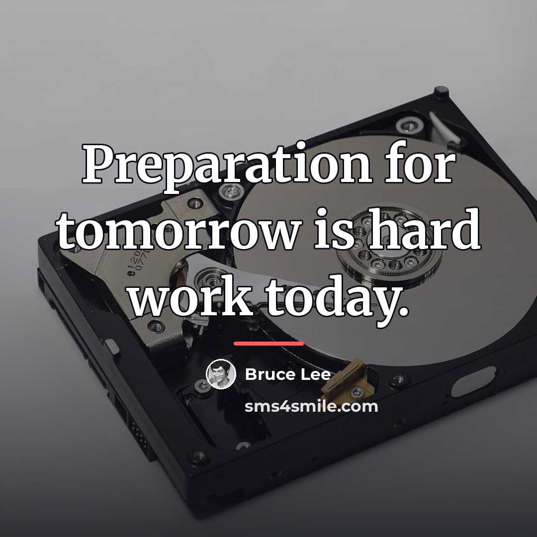 “Preparation for tomorrow is hard work today.…” quote by Bruce Lee