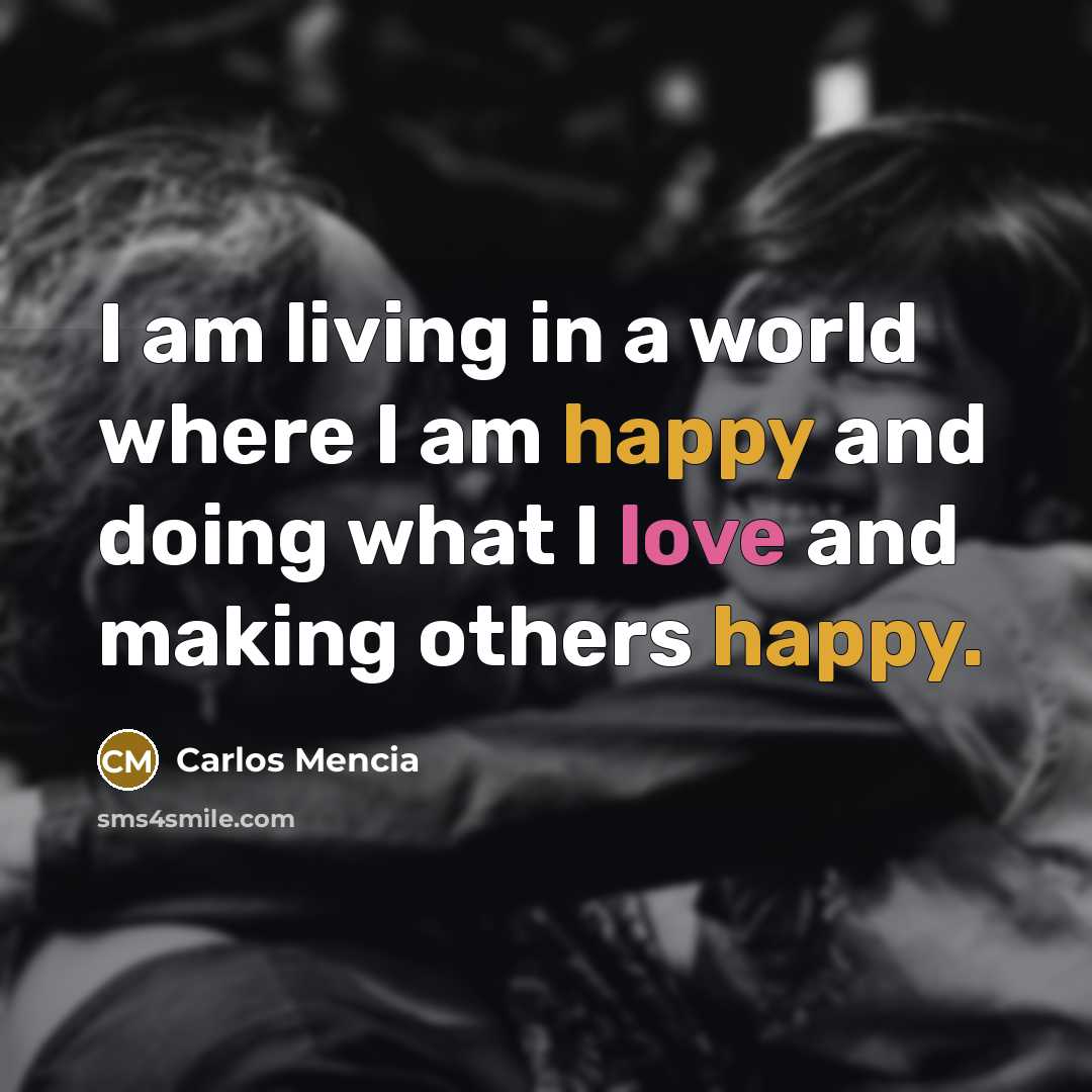 “I am living in a world where I am happy…” quote by Carlos Mencia