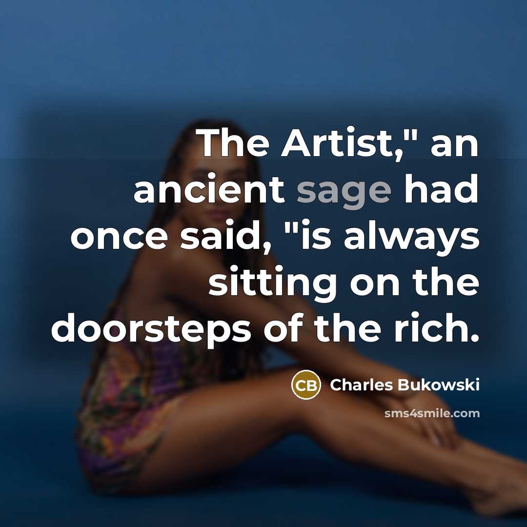 “The Artist," an ancient sage had once said, "is always…” quote by Charles Bukowski