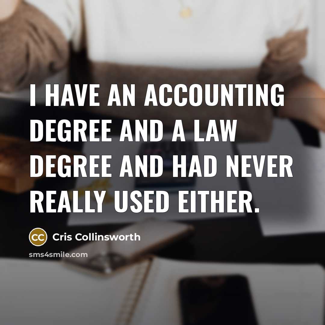 “I have an accounting degree and a law degree and…” quote by Cris Collinsworth