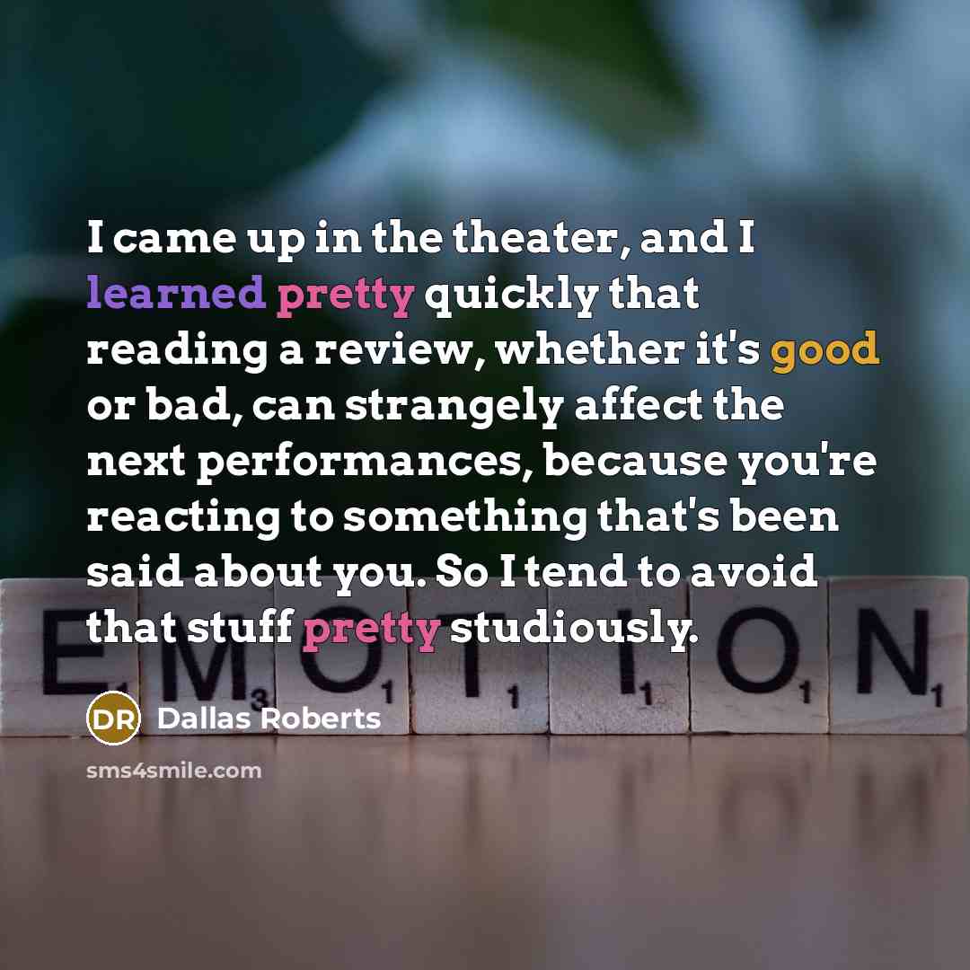 “I came up in the theater, and I learned pretty…” quote by Dallas Roberts