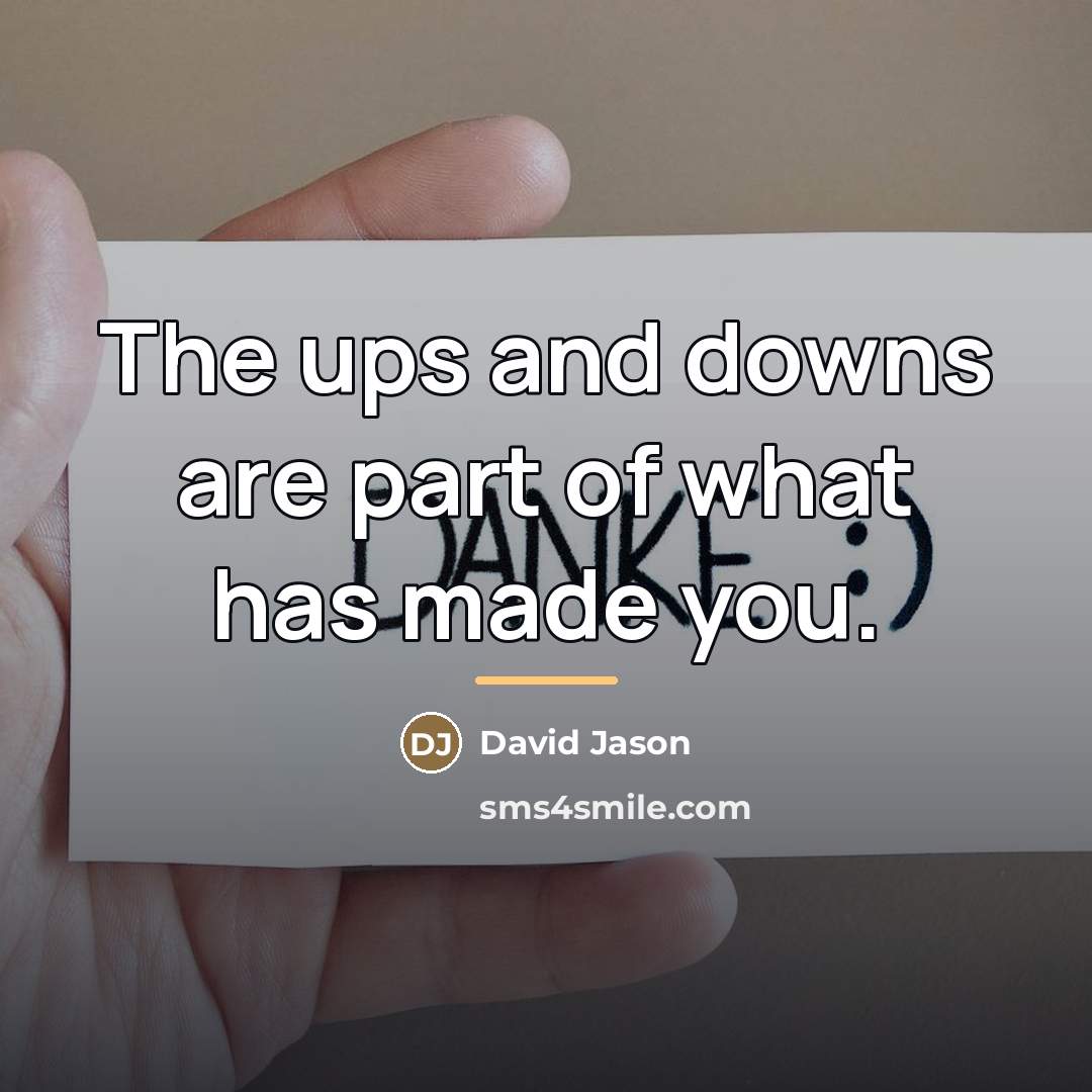 “The ups and downs are part of what has made…” quote by David Jason