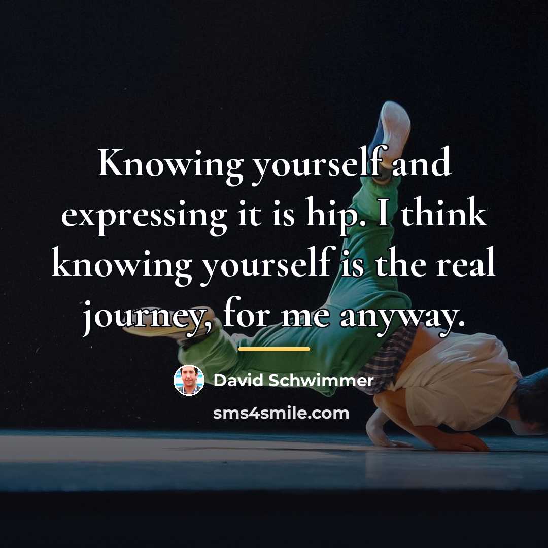 “Knowing yourself and expressing it is hip. I think knowing…” quote by David Schwimmer