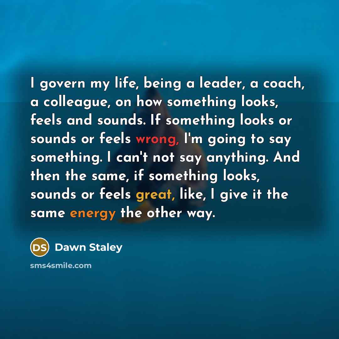 “I govern my life, being a leader, a coach, a…” quote by Dawn Staley