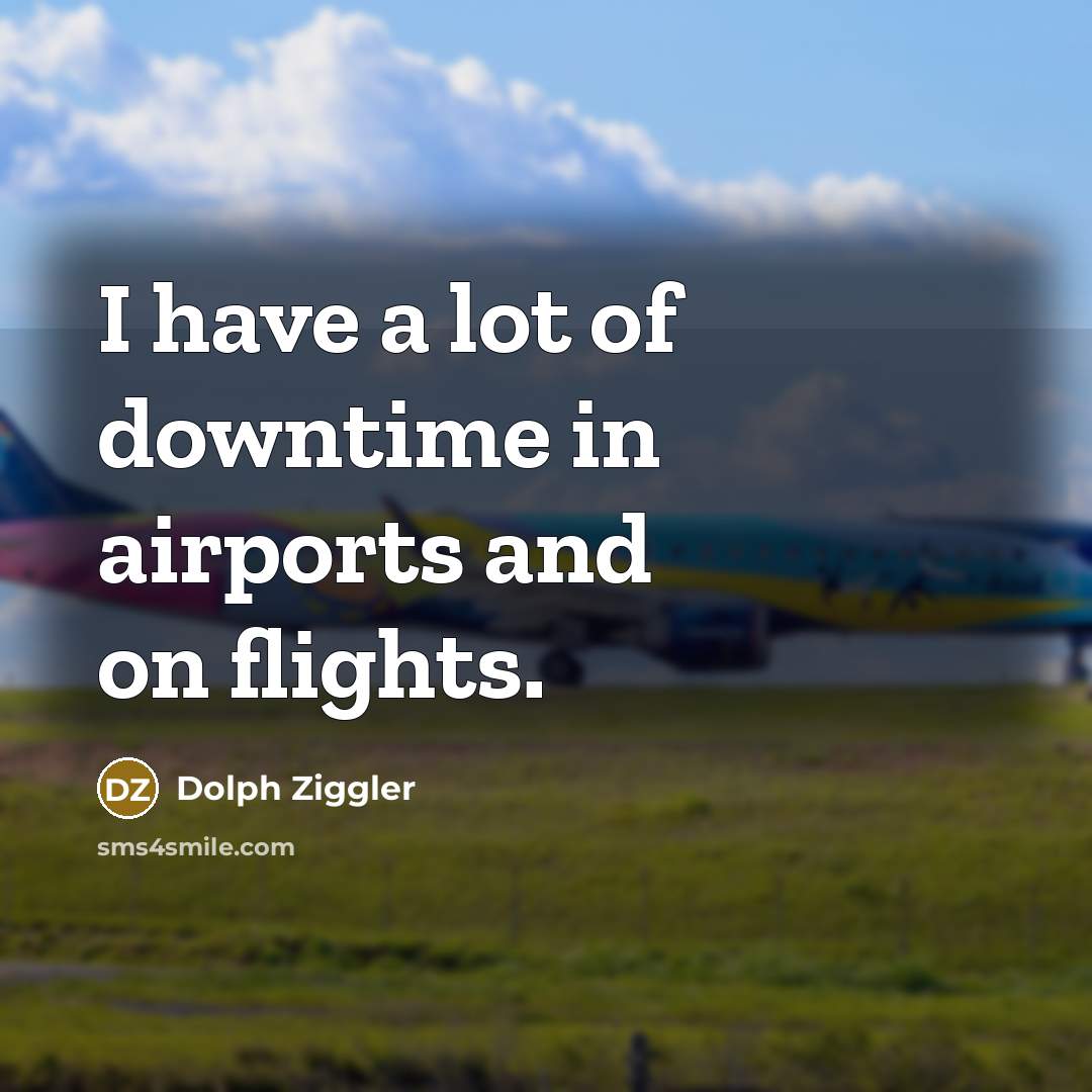 “I have a lot of downtime in airports and on…” quote by Dolph Ziggler