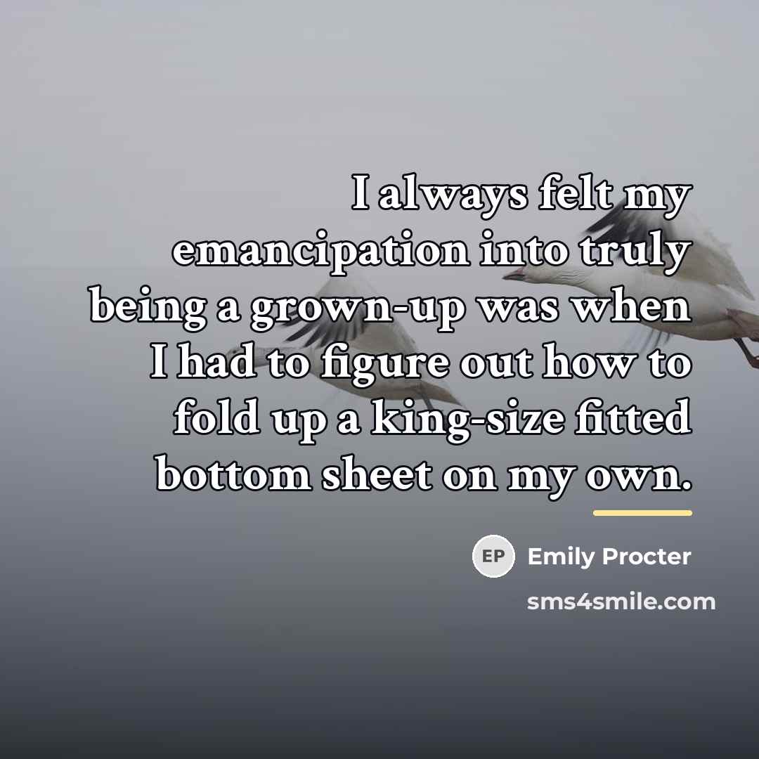 “I always felt my emancipation into truly being a grown-up…” quote by Emily Procter