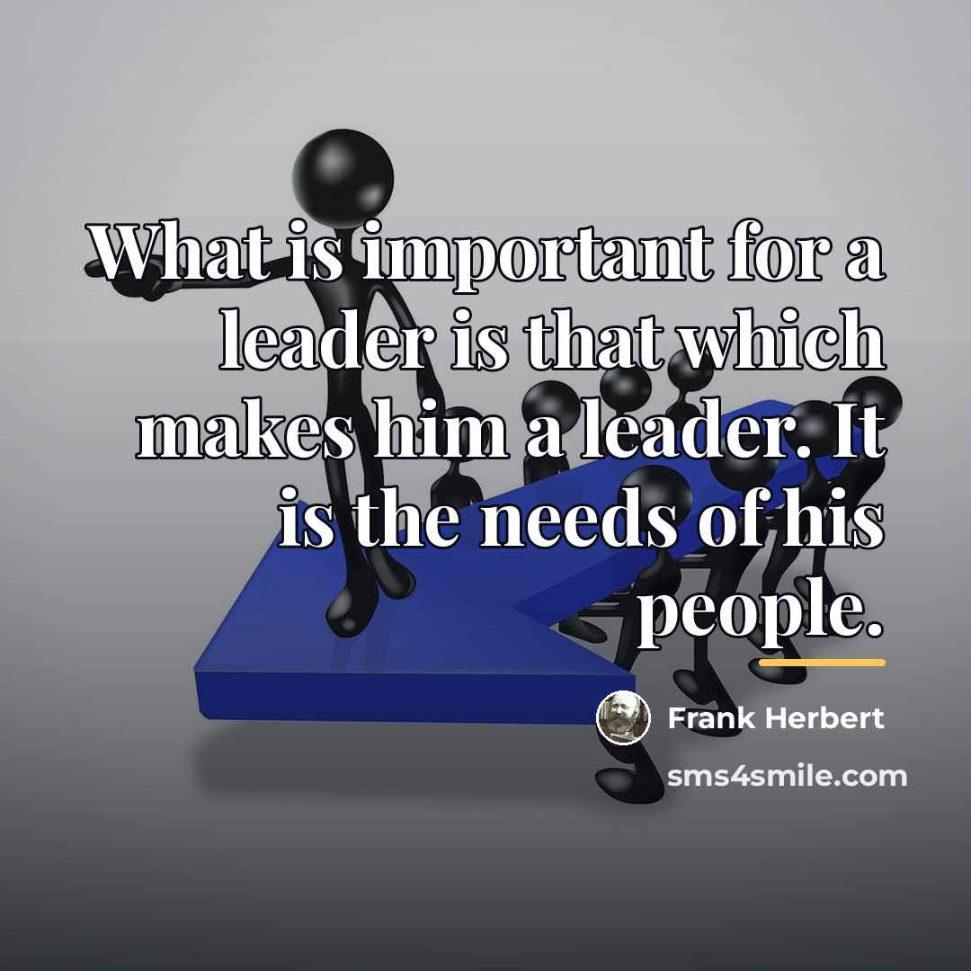 “What is important for a leader is that which makes…” quote by Frank Herbert