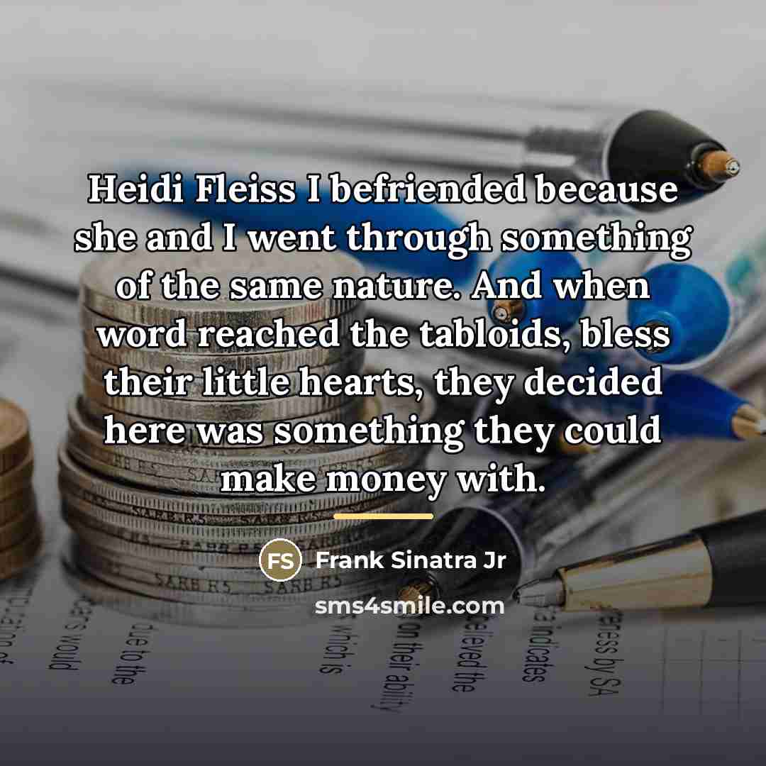 “Heidi Fleiss I befriended because she and I went through…” quote by Frank Sinatra Jr