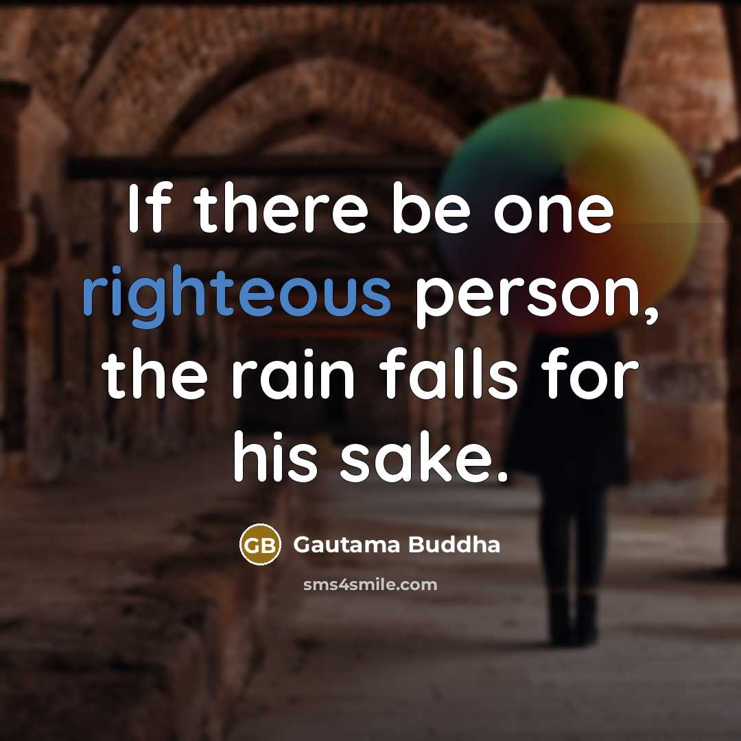“If there be one righteous person, the rain falls for…” quote by Gautama Buddha