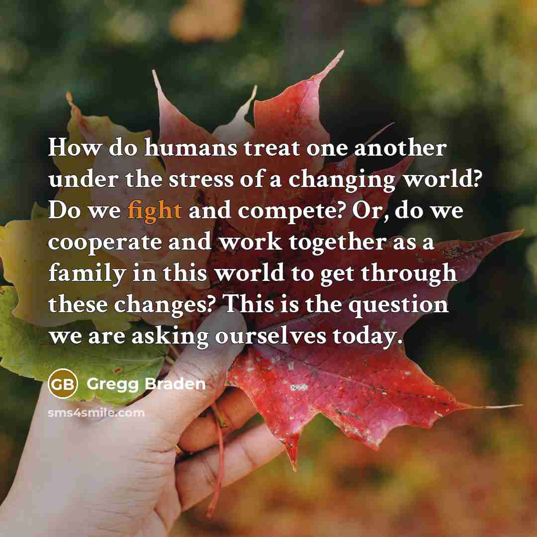 “How do humans treat one another under the stress of…” quote by Gregg Braden