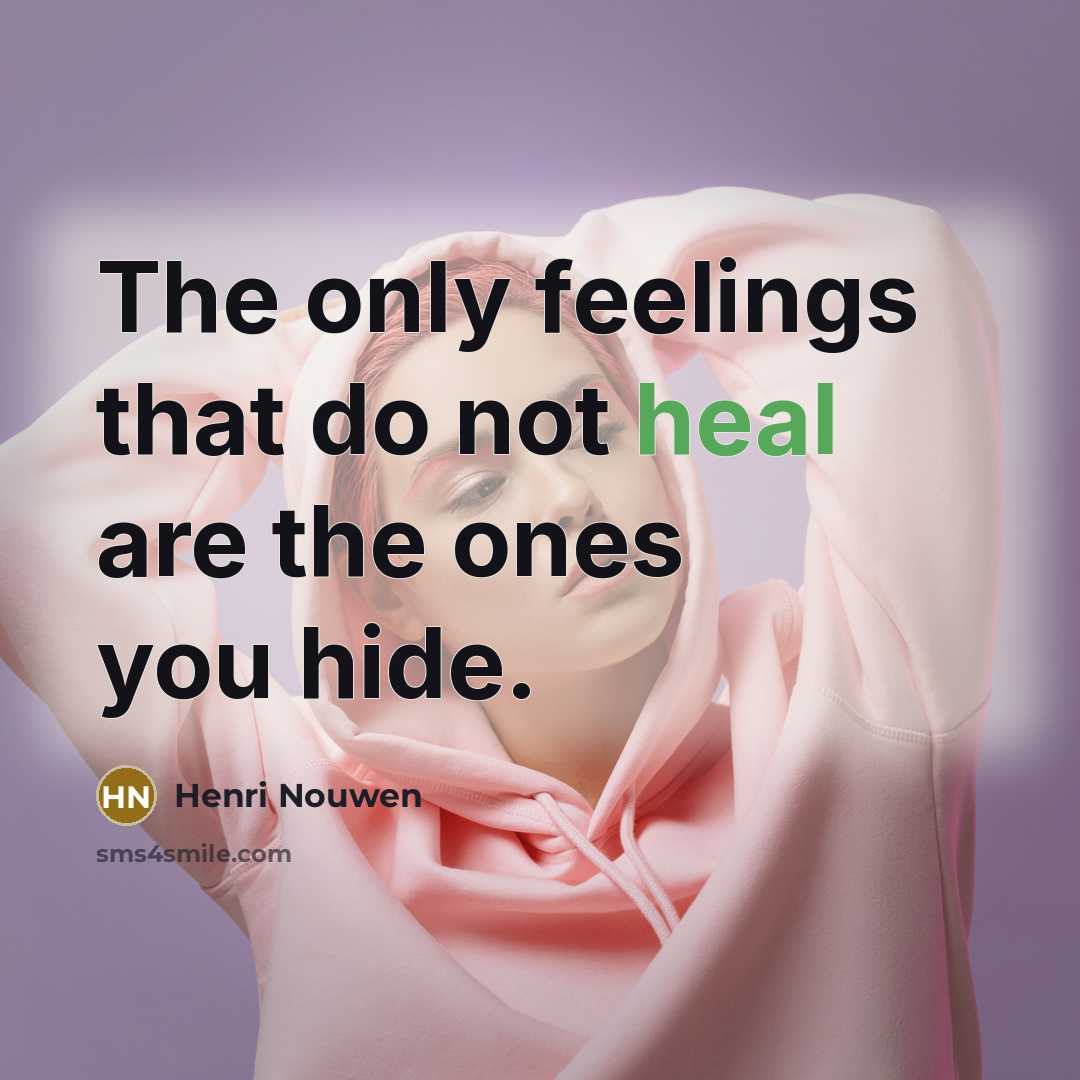 “The only feelings that do not heal are the ones…” quote by Henri Nouwen