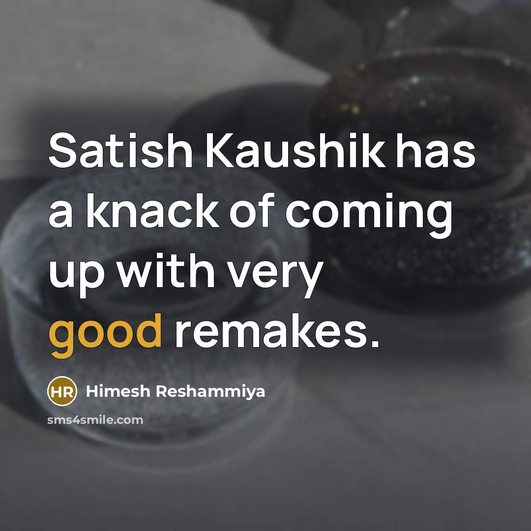 “Satish Kaushik has a knack of coming up with very…” quote by Himesh Reshammiya