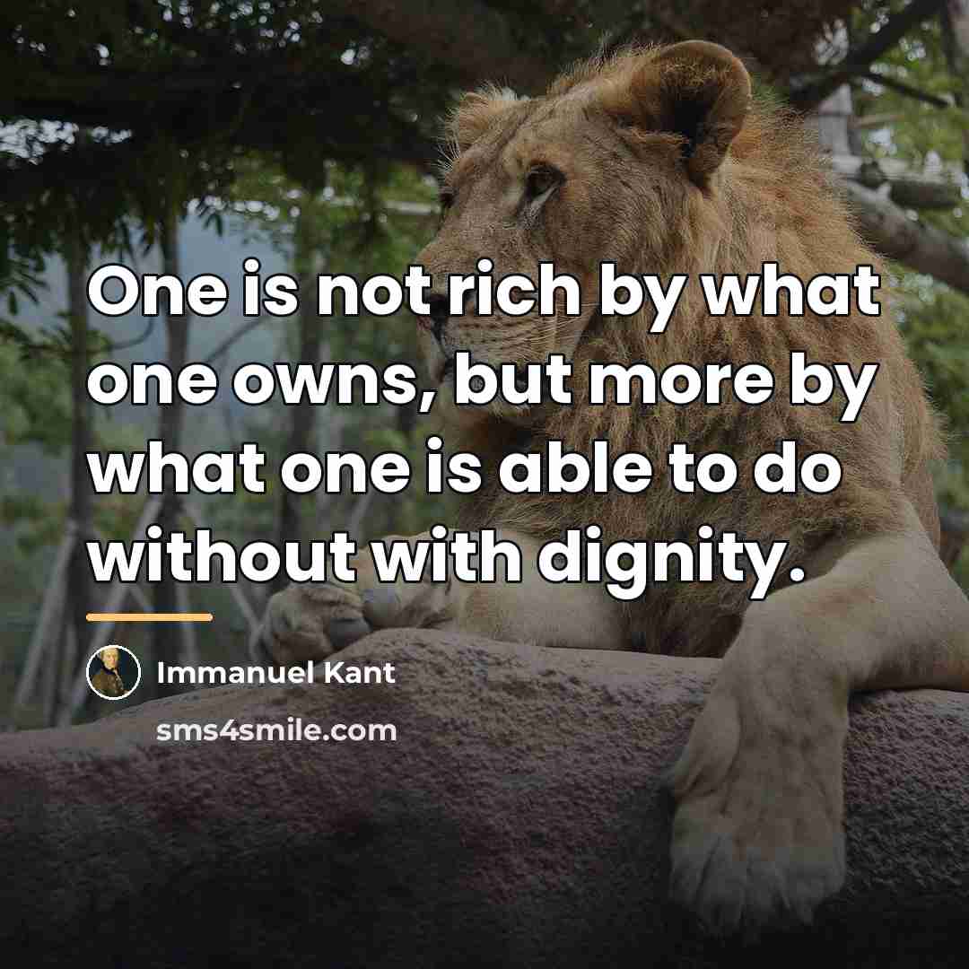 “One is not rich by what one owns, but more…” quote by Immanuel Kant