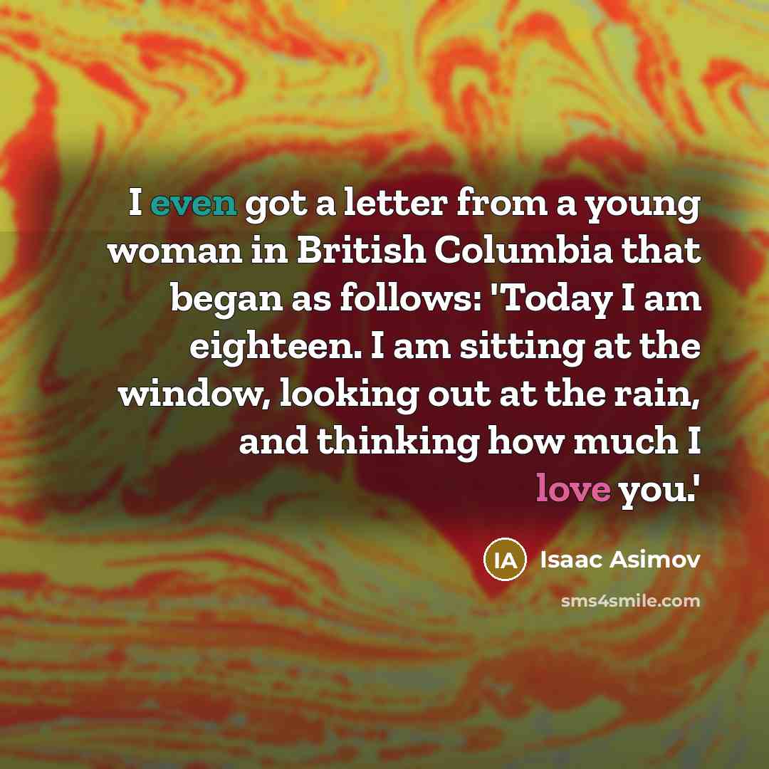 “I even got a letter from a young woman in…” quote by Isaac Asimov