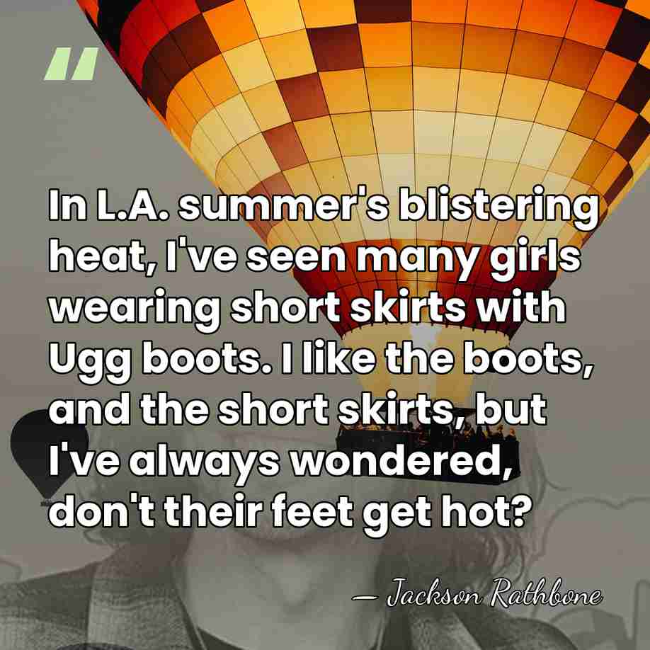 In L.A. summer's blistering heat, I've seen many girls wearing short skirts&hellip; - Jackson Rathbone
