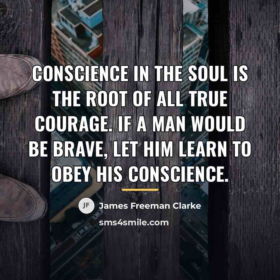 “Conscience in the soul is the root of all true…” quote by James Freeman Clarke