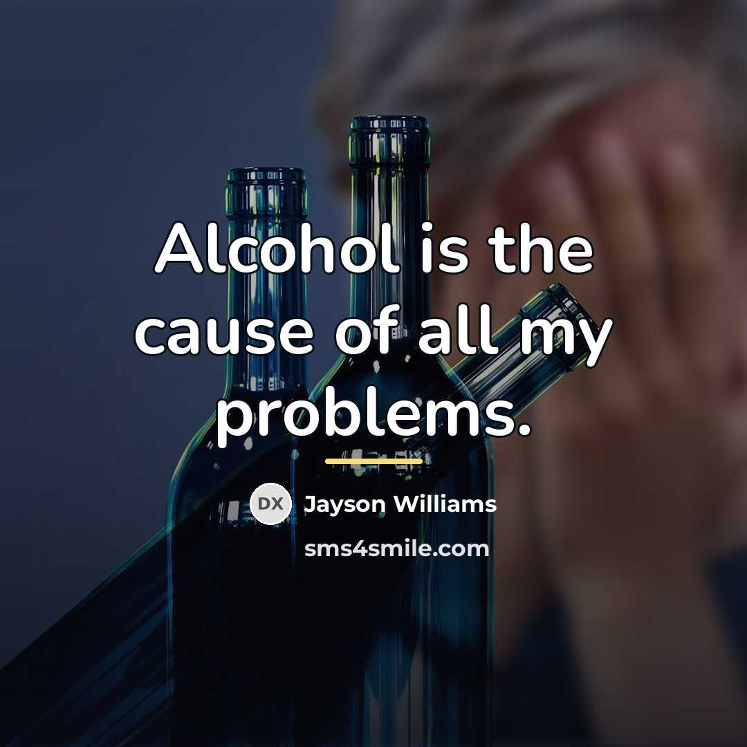 “Alcohol is the cause of all my problems.…” quote by Jayson Williams