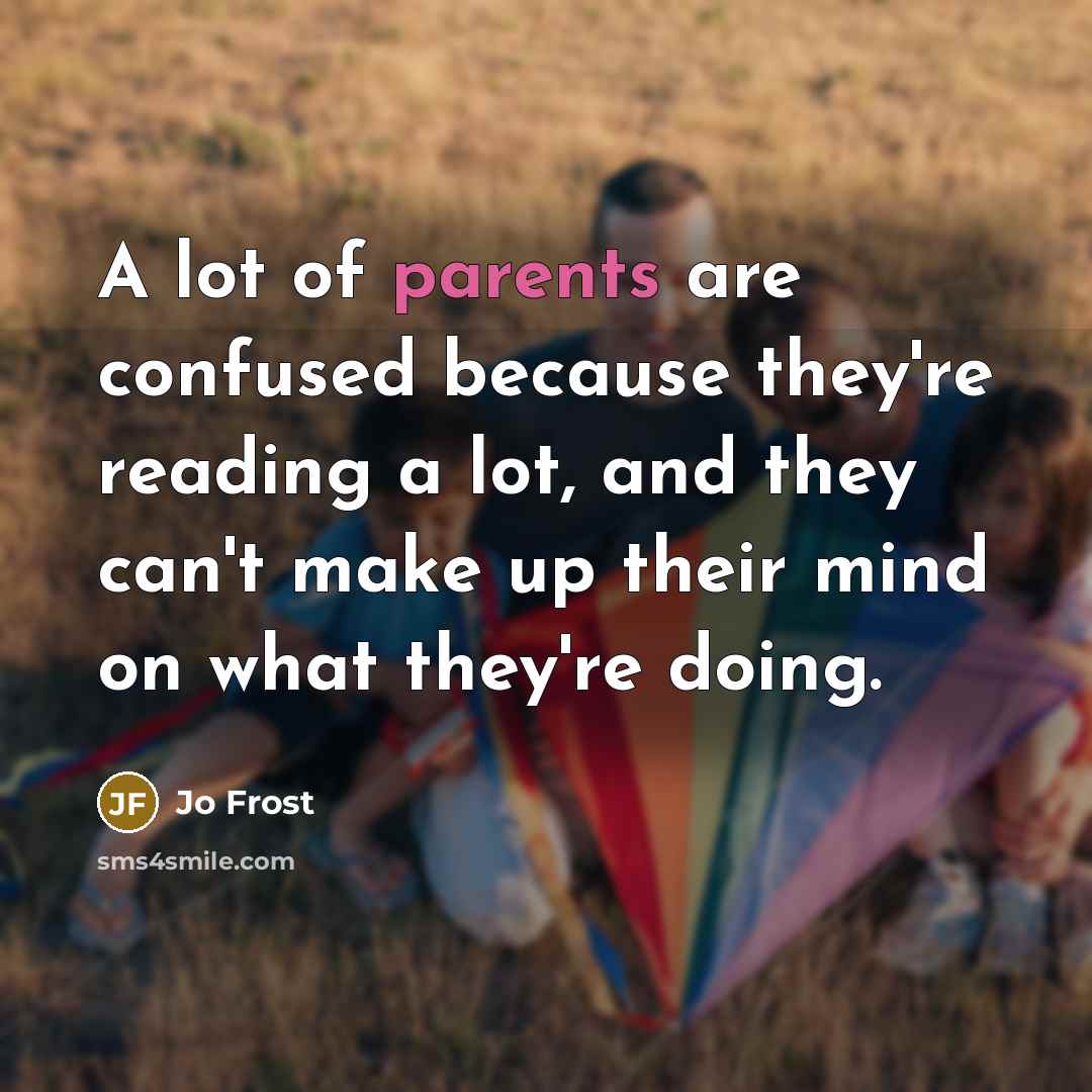 “A lot of parents are confused because they're reading a…” quote by Jo Frost