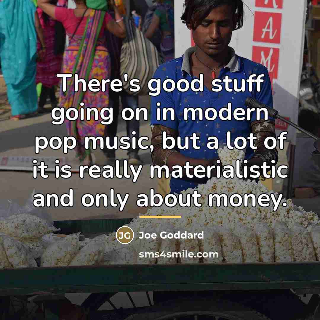 “There's good stuff going on in modern pop music, but…” quote by Joe Goddard