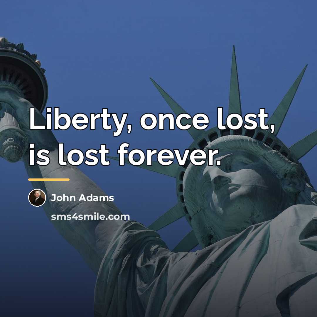 “Liberty, once lost, is lost forever.…” quote by John Adams