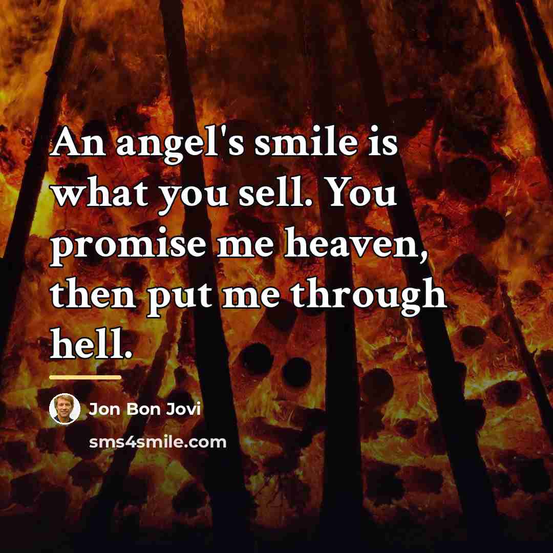 “An angel's smile is what you sell. You promise me…” quote by Jon Bon Jovi