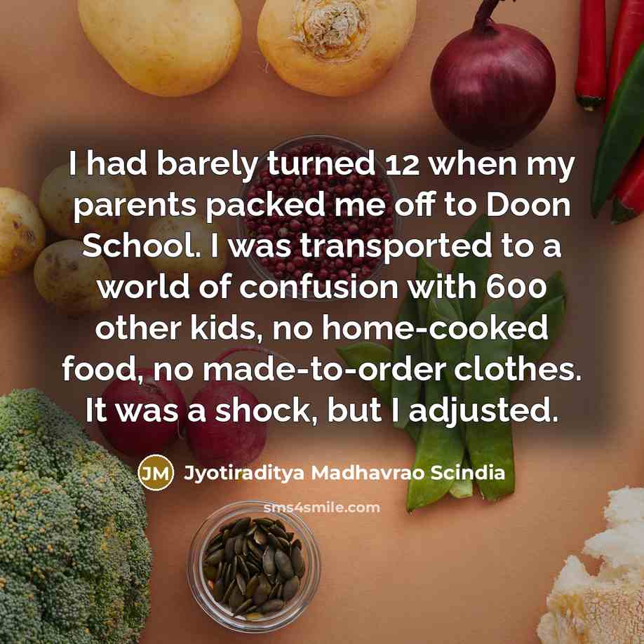 “I had barely turned 12 when my parents packed me…” quote by Jyotiraditya Madhavrao Scindia