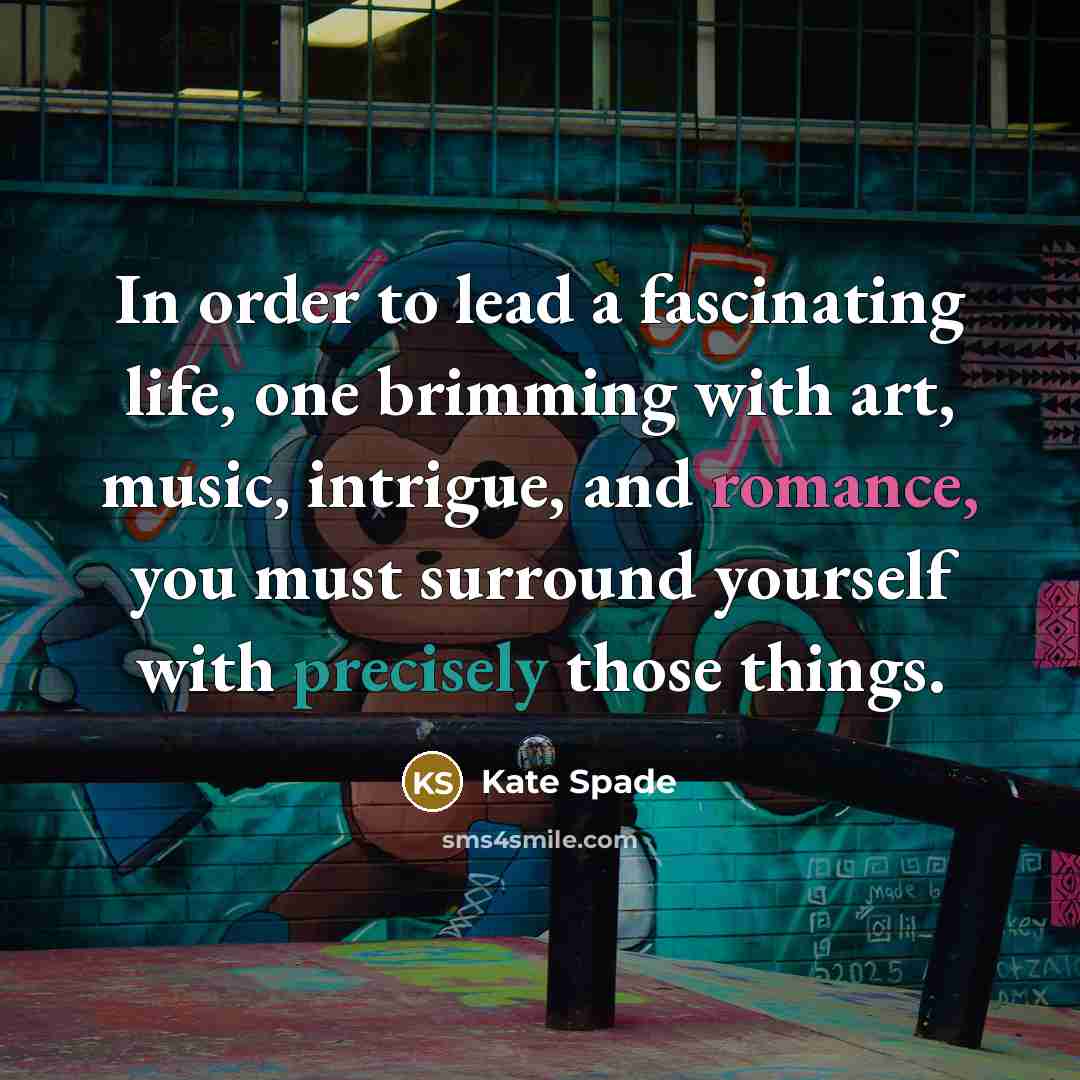 “In order to lead a fascinating life, one brimming with…” quote by Kate Spade