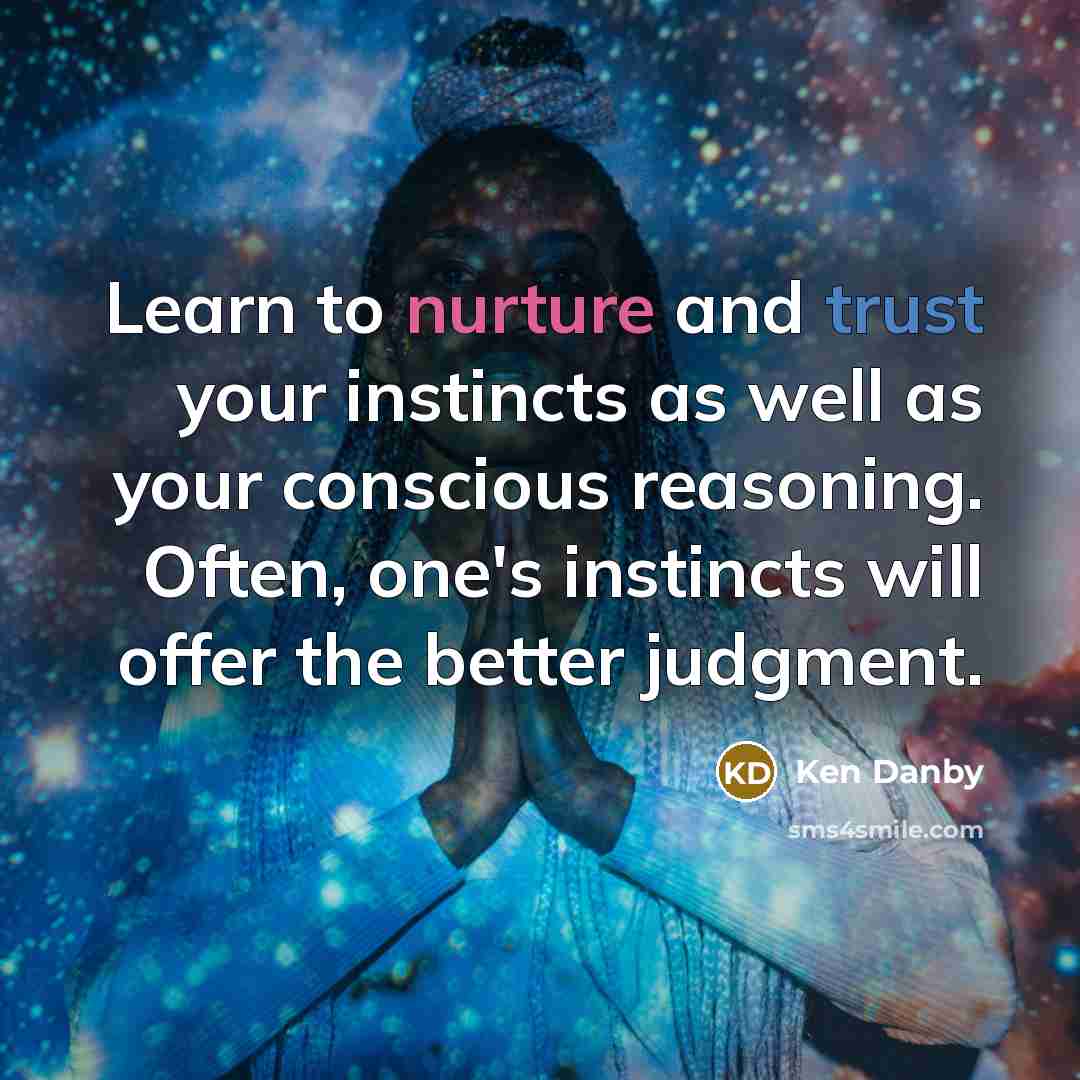 “Learn to nurture and trust your instincts as well as…” quote by Ken Danby